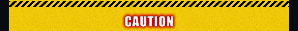 CAUTION